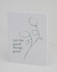 "Let The Good Things Grow" Plant Recycled Card