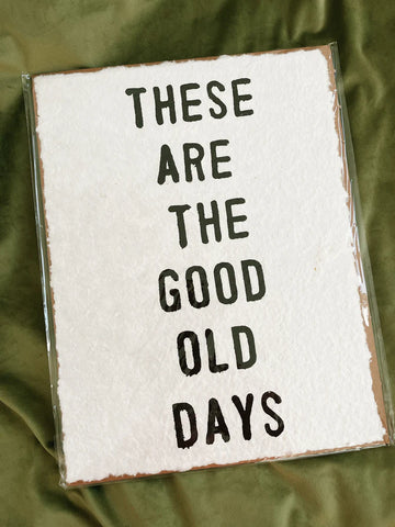 These are the Good Old Days Handmade Paper Print