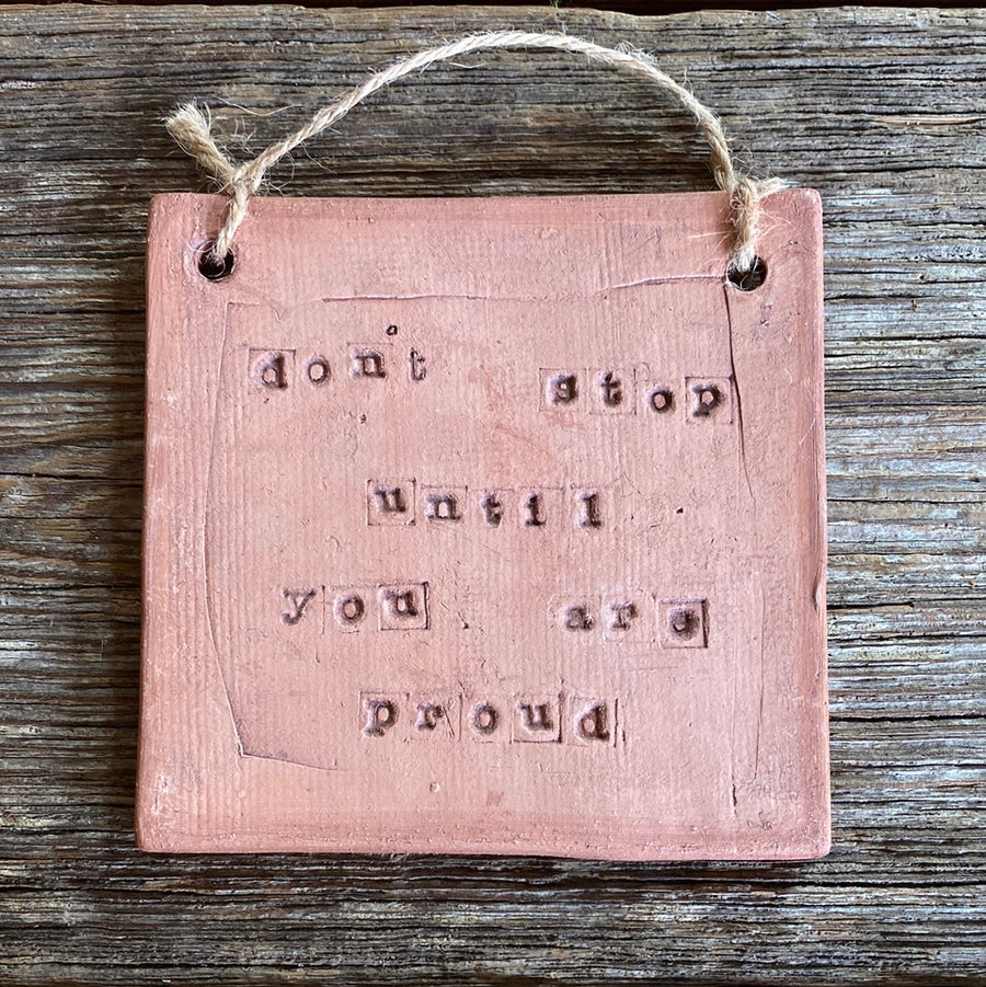 Don't Stop Until You Are Proud Text Tile