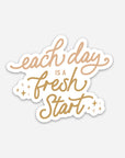 Each Day is a Fresh Start Sticker