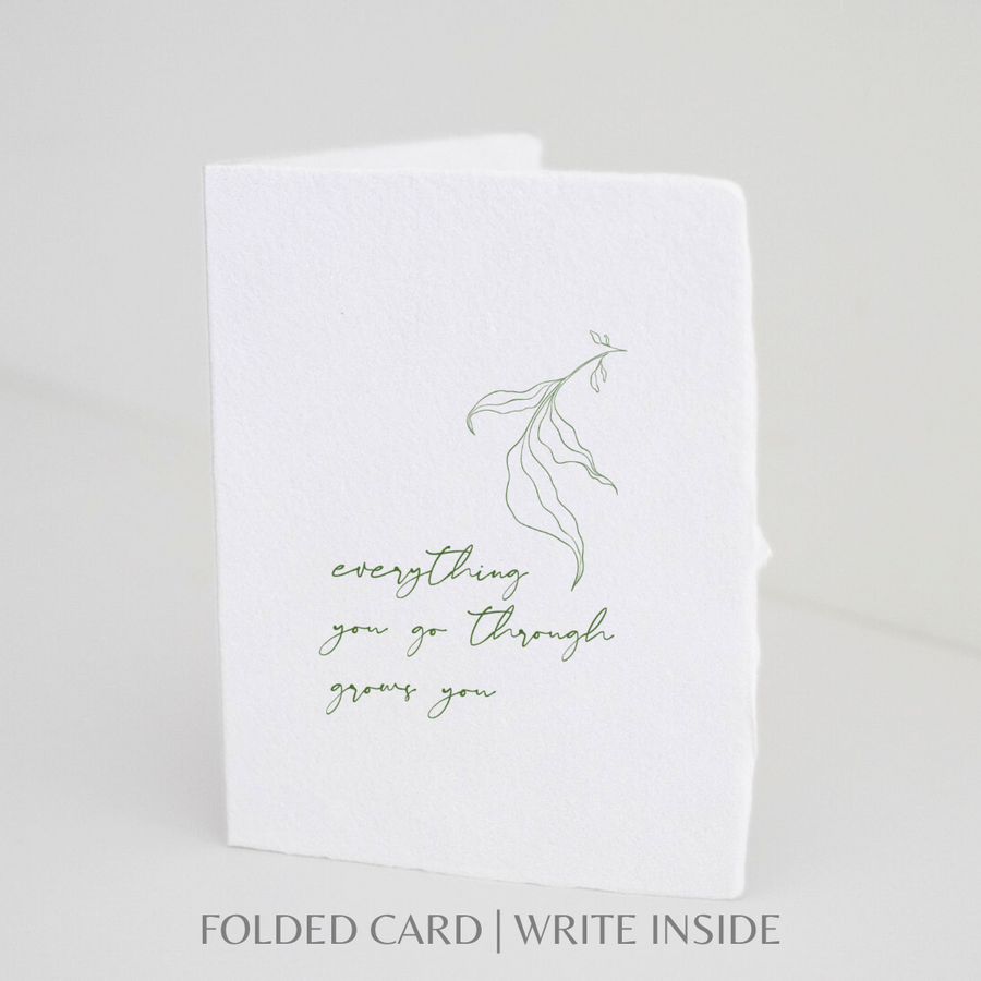 Everything You Go Through Grows You Folded Greeting Card