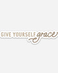 Give Yourself Grace Sticker