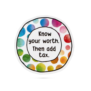 Know Your Worth, Then Add Tax Sticker