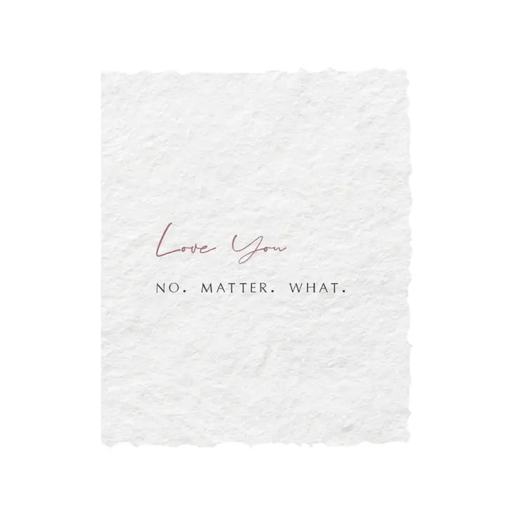 Love You No Matter What Greeting Card