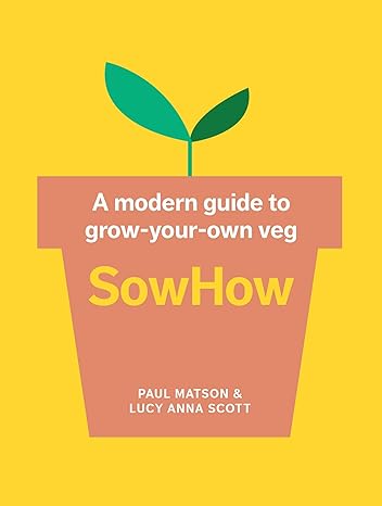 SowHow: A Modern Guide To Grow Your Own Veg