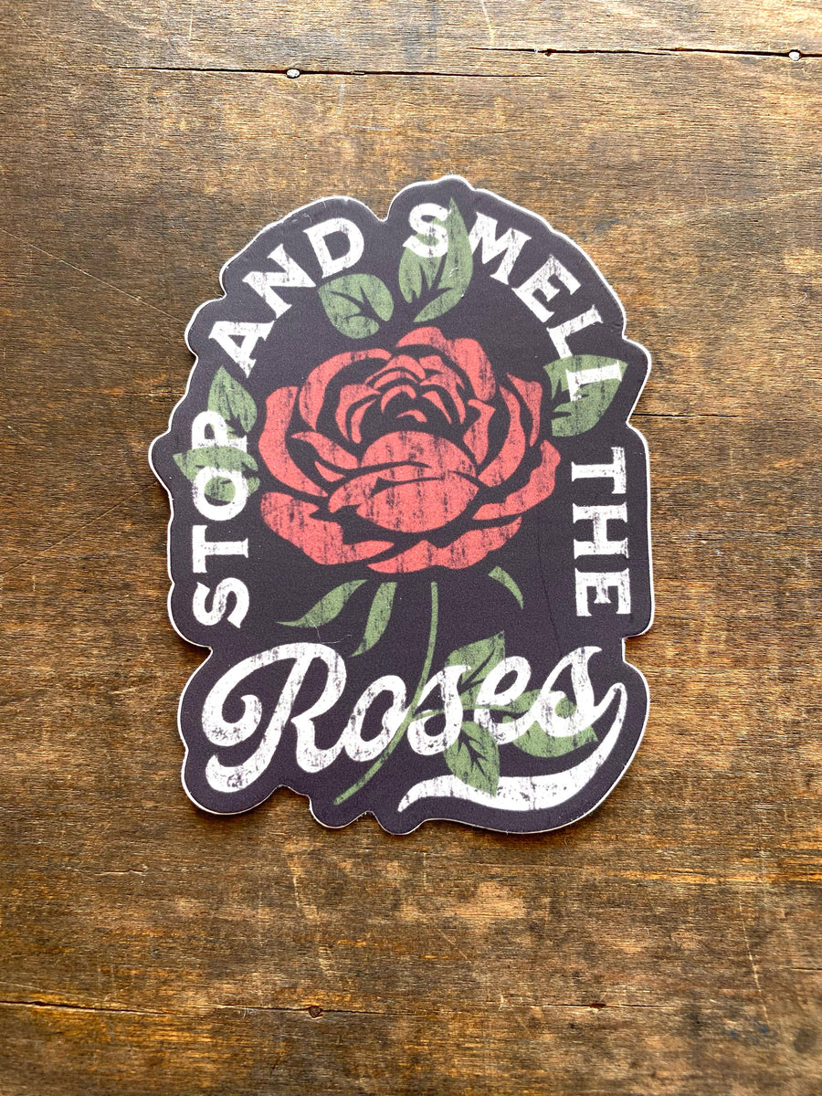Stop and Smell The Roses Sticker