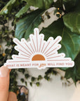 What is Meant for You Will Find You Sun Sticker