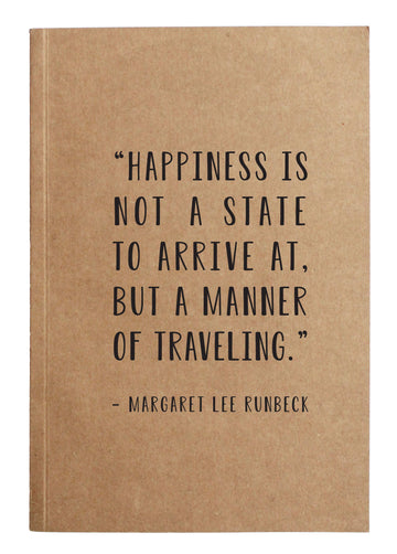 Happiness Is Not A State To Arrive At Kraft Notebook