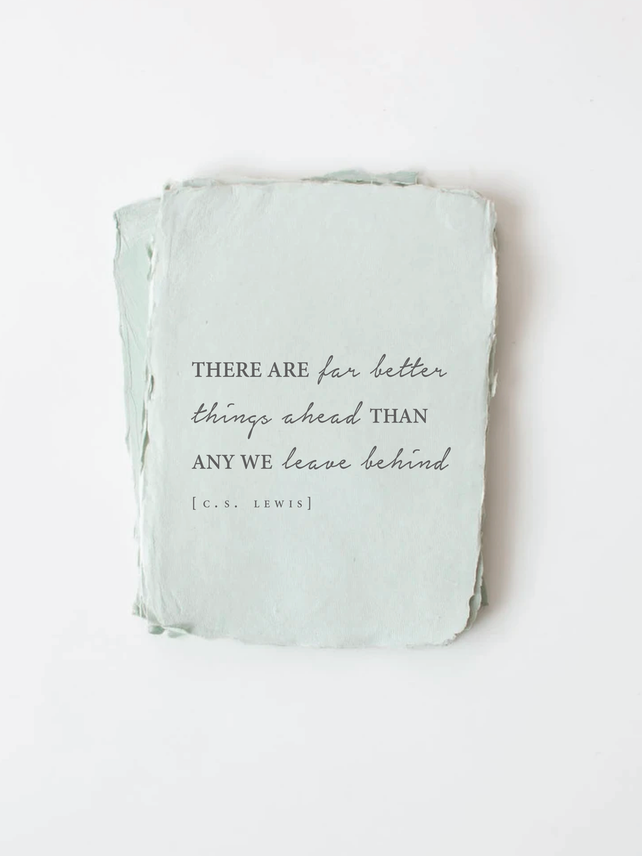 "There Are Far Better Things Ahead" Card