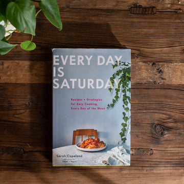 Every Day is Saturday Recipes and Strategies