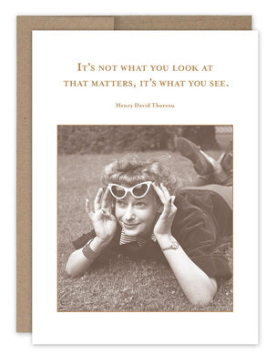 Its Not What You Look at That Matters Its What You See Card