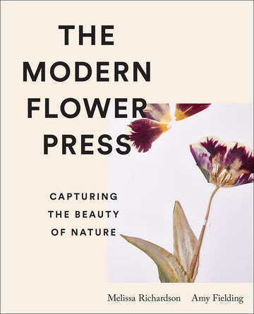 The Modern Flower Press: Capturing The Beauty of Nature